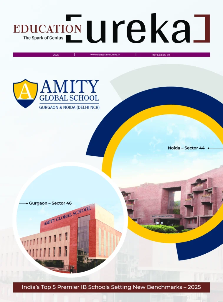 AmityGlobalSchool Cover Page Revised 2 1 Amity Global School featured on the cover of Education Eureka’s 2025 edition – Leading IB education in India