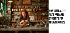 How Liberal Arts Prepares Students For The Workforce