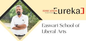 Easwari School of Liberal Arts: Giving Liberal Arts a New Ground