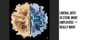 Liberal Arts vs STEM: What Employers Really Want