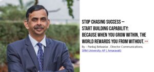 Stop Chasing Success — Start Building Capability: Because when you grow within, the world rewards you from without.